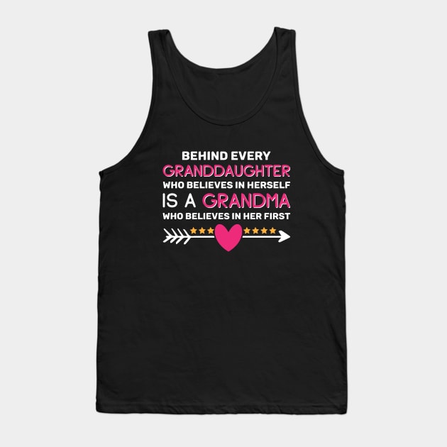 Behind every granddaughter who believes in herself a grandma Tank Top by SHAMRDN